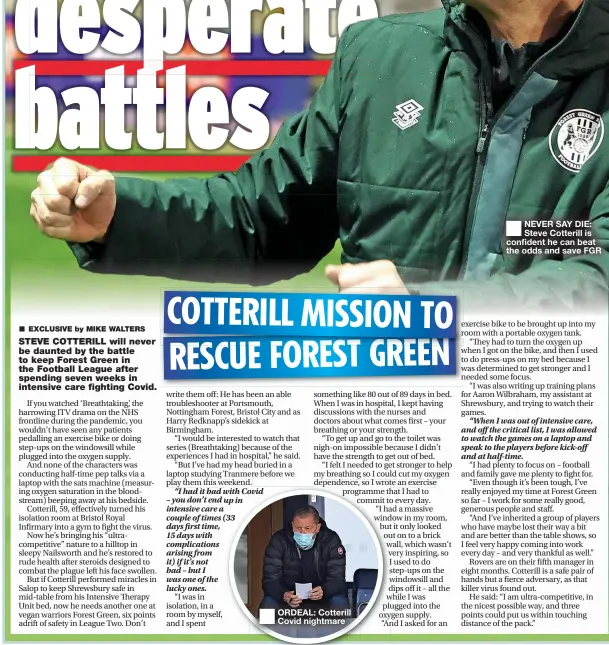  ?? ?? ORDEAL: Cotterill Covid nightmare
NEVER SAY DIE: Steve Cotterill is confident he can beat the odds and save FGR