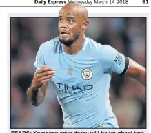  ??  ?? FEARS: Kompany says derby will be toughest test