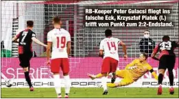  ??  ?? RB-Keeper Peter Gulacsi fliegt ins falsche Eck, Krzysztof Piatek (l.) trifft vom Punkt zum 2:2-Endstand.