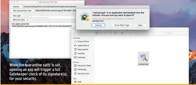  ??  ?? When the quarantine xattr is set, opening an app will trigger a full Gatekeeper check of its signature(s), for your security.