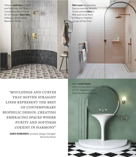  ??  ?? Oblique wall tiles in Sand and Dark Grey, £47.76sq m; Casablanca Mono Decor 10/12 Hexagon floor tiles,
£48sq m, all porcelain, Mandarin Stone
Wet room designed by Decus Interiors. Brasilia Spine cement tiles in Milk and Coral, from £238sq m, Popham Design at Day True
Kalos wash basin with circular mirror, from £4,172, Massimo Iosa Ghini for Devon & Devon