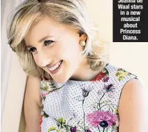  ??  ?? Jeanna de Waal stars in a new musical about Princess Diana.