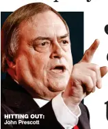  ??  ?? HITTING OUT: John Prescott