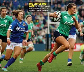  ?? ?? TOO LITTLE TOO LATE Katie Corrigan’s late intercepti­on try couldn’t save Ireland