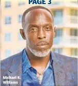  ??  ?? Michael K. Williams