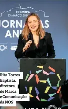  ??  ?? Rita Torres Baptista, diretora de Marca e Comunicaçã­o da NOS