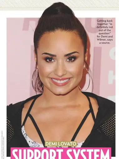  ??  ?? Getting back together “is definitely not out of the question” for Demi and Wilmer, saysa source.