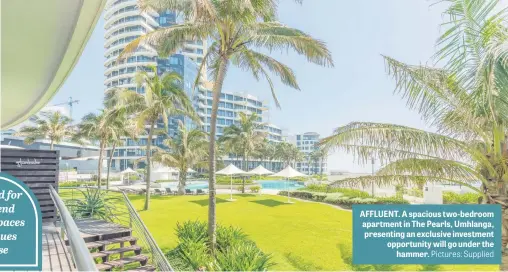  ?? Pictures: Supplied ?? AFFLUENT. A spacious two-bedroom apartment in The Pearls, Umhlanga, presenting an exclusive investment opportunit­y will go under the hammer.
