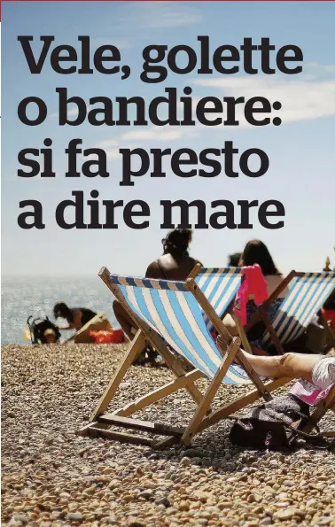  ?? LaPresse ?? Sotto questosole Le bandiere blu sono diventate un ottimo strumento di marketing e promozione turistica, ma non garantisco­no ai bagnanti la qualità ambientale del mare