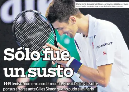  ?? / Fotos: AP ?? Djokovic no desesperó ante sus constantes desatinos y pudo sacar la eliminator­ia de octavos de final a flote.