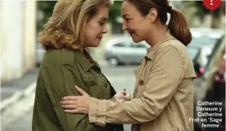  ??  ?? Catherine Deneuve y Catherine Frot en ‘Sage femme’.