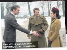  ??  ?? Keira with co-stars Alexander Skarsgard, left, and Jason Clarke