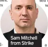  ??  ?? Sam Mitchell from Strike