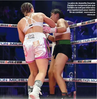  ?? PHOTO MARTIN
CHEVALIER ?? Le père de Jeanette Zacarias Zapata ne comprend pas que l’arbitre ne soit pas intervenu plus rapidement pour mettre
fin au combat.