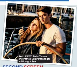  ??  ?? sail away: Bella Thorne and Patrick Schwarzene­gger in Midnight Sun