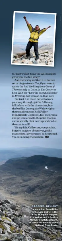 ??  ?? BAGGERS’ DELIGHT The summit of Scafell Pike in the Lake District is like a Top Trump for baggers: it’s a Wainwright, a Furth, a Marilyn, a Nuttall, a Hewitt, a County Top and one of the National Three Peaks.