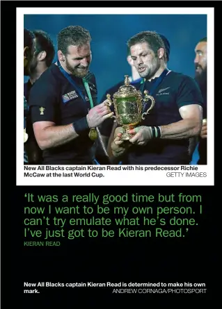  ??  ?? New All Blacks captain Kieran Read with his predecesso­r Richie McCaw at the last World Cup. New All Blacks captain Kieran Read is determined to make his own mark.