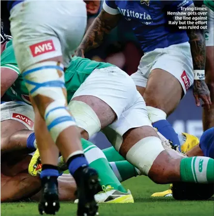  ?? ?? Trying times: Henshaw gets over the line against Italy but the effort was ruled out
