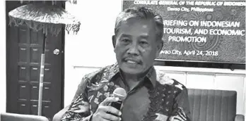  ?? ACE PEREZ ?? INDONESIAN CONSUL General Berlian Napitupulu told reporters and bloggers on Tuesday, April 24 in a media briefing on Indonesian Culture, Tourism, and Economic promotion at the Consulate General Republic of Indonesia in Ecoland, Davao City that they are...