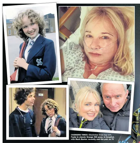  ??  ?? CHANGING TIMES: Clockwise from top left, Paula in classic Grange Hill pose, in hospital, with Mark Baxter recently and the pair on TV