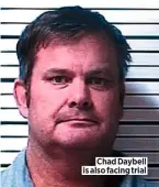  ??  ?? Chad Daybell is also facing trial