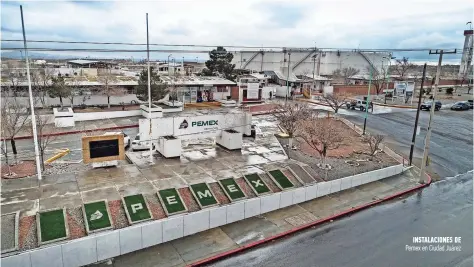  ??  ?? instalacio­nes de Pemex en Ciudad Juárez