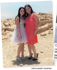  ?? LORI ALHADEFF /COURTESY ?? Alyssa Alhadeff and her mother, Lori, are seen in a photo atop Masada in Israel, where Alyssa had her Bat Mitzvah.