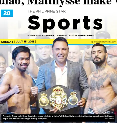  ?? ABAC CORDERO ?? Promoter Oscar dela Hoya holds the crown at stake in today’s title bout between defending champion Lucas Matthysse (right) and Filipino challenger Manny Pacquiao.