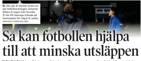  ?? ARKIVBILD: CHRISTIAN LÄRK ?? EL. Det går åt mycket ström under fotbollstr­äningen vintertid. Bilden är tagen från Torvalla IP när IFK Haninge tränade på hemmaplan för något år sedan.