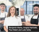  ??  ?? Benjamin Marks, Angela Hartnett, Paul Walsh and Luke Selby