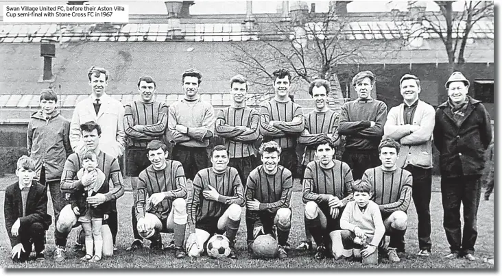  ?? ?? Swan Village United FC, before their Aston Villa Cup semi-final with Stone Cross FC in 1967