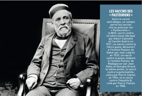  ??  ?? La dernière photograph­ie de Louis Pasteur (18221895), chimiste et biologiste français, pionnier de la microbiolo­gie, qui a notamment mis au point le vaccin contre la rage à la fin du xixe siècle.