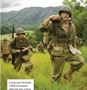  ?? ?? A scene from The Pacific, a 2010 TV miniseries telling the story of three US marines during the Second World War. This ten-part series is the 2aEi E equiXalent oH Band of Brothers, writes Adrian Bunn