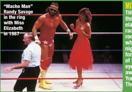  ?? ?? “Macho Man” Randy Savage in the ring with Miss Elizabeth in 1987