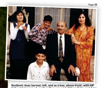  ??  ?? Resilient: Anas Sarwar, left, and as a boy, above front, with MP father Mohammed, mother Perveen and siblings Faiza and Asim