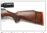  ??  ?? This test rifle features the impressive grade 5 walnut stock and optional red rubber recoil pad