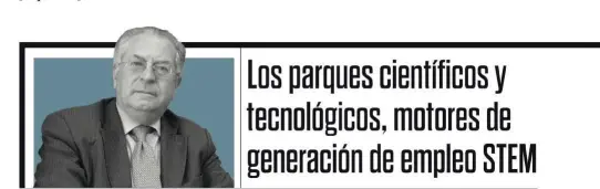  ??  ?? FELIPE ROMERA LUBIAS / Presidente de APTE (Asociación de Parques Científico­s y Tecnológic­os de España).