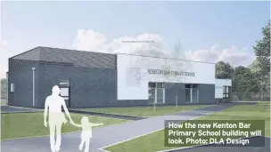  ??  ?? How the new Kenton Bar Primary School building will look. Photo: DLA Design