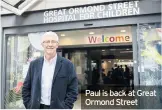  ??  ?? Paul is back at Great Ormond Street