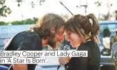  ??  ?? Bradley Cooper and Lady Gaga in ‘A Star Is Born’.