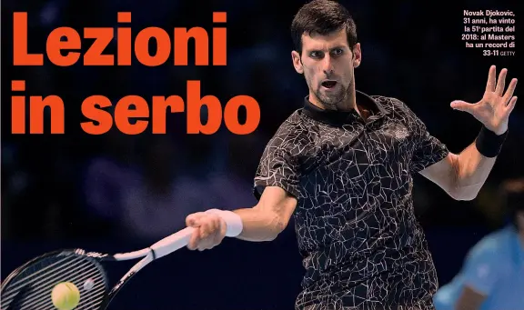  ??  ?? Novak Djokovic, 31 anni, ha vinto la 51a partita del 2018: al Masters ha un record di 33-11 GETTY