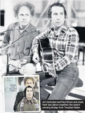  ??  ?? Art Garfunkel and Paul Simon and, inset, their last album together, the awardwinni­ng Bridge Over Troubled Water