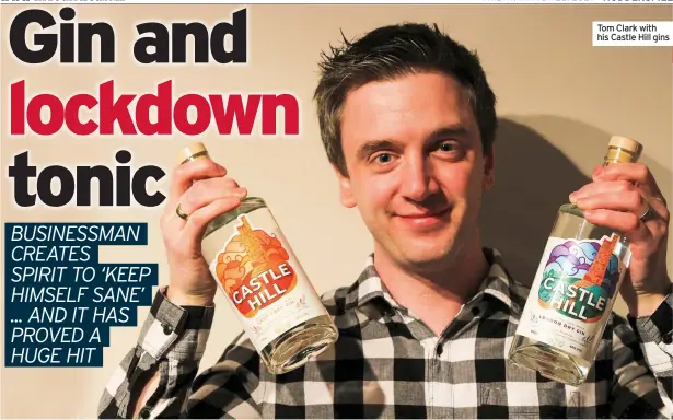  ??  ?? Tom Clark with his Castle Hill gins