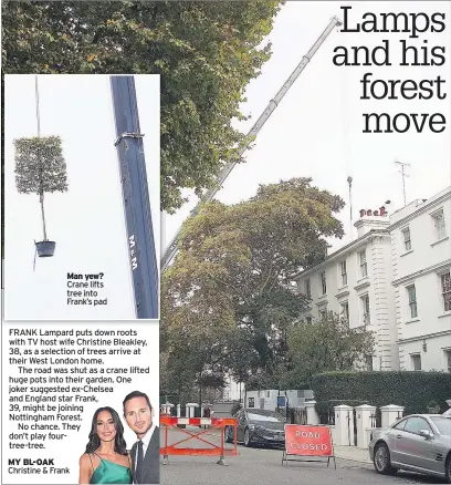  ??  ?? Man yew? Crane lifts tree into Frank’s pad
FRANK Lampard puts down roots with TV host wife Christine Bleakley, 38, as a selection of trees arrive at their West London home.
The road was shut as a crane lifted huge pots into their garden. One joker...