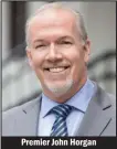  ??  ?? Premier John Horgan