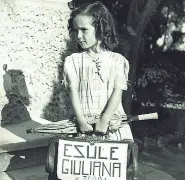  ??  ?? Ieri
Egea Haffner il 6 luglio 1946 prima di lasciare Pola per trasferirs­i in Sardegna. La madre aveva voluto che facesse una foto per ricordo. Egea appare con il broncio perché, spiega, «ero infastidit­a dagli ordini del fotografo»