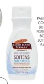  ??  ?? PALMER’S COCOA BUTTER FORMULA BODY LOTION, £4.19