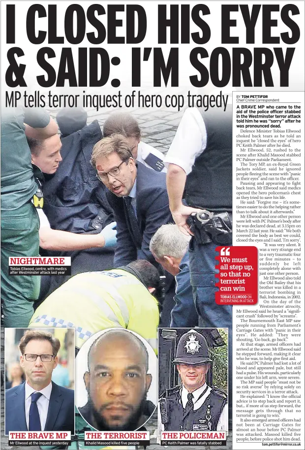  ??  ?? Tobias Ellwood, centre, with medics after Westminste­r attack last year Mr Ellwood at the inquest yesterday Khalid Masood killed five people PC Keith Palmer was fatally stabbed