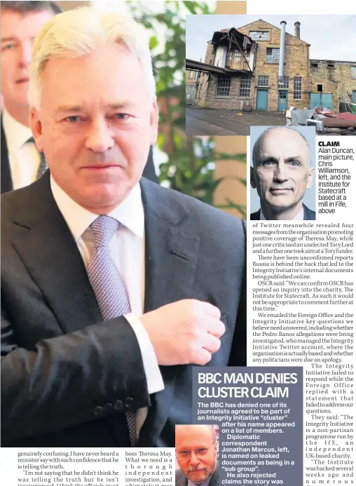  ??  ?? CLAIM Alan Duncan, main picture, Chris Williamson, left, and the Institute for Statecraft based at a mill in Fife, above