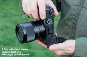  ??  ?? A fully articulate­d screen enables waist-level shooting in portrait format